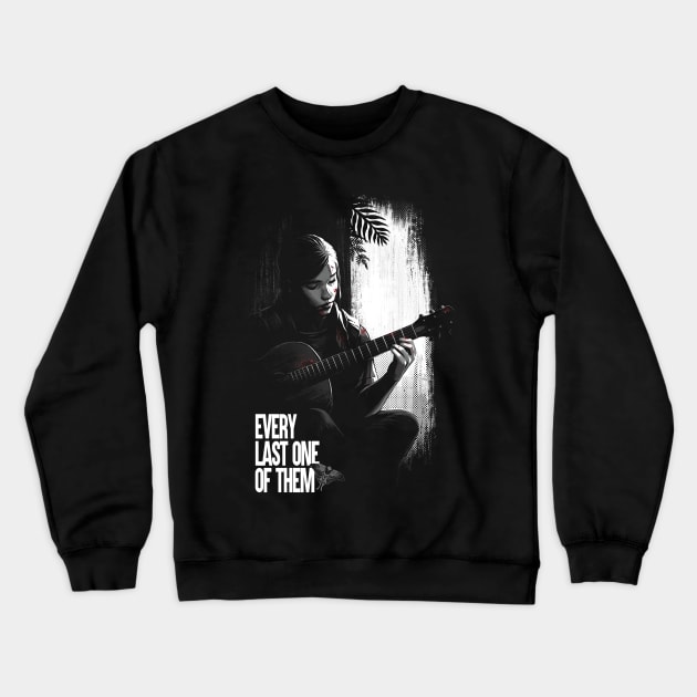 Every last one of them - Ellie with Guitar - The Last of Us Crewneck Sweatshirt by BlancaVidal